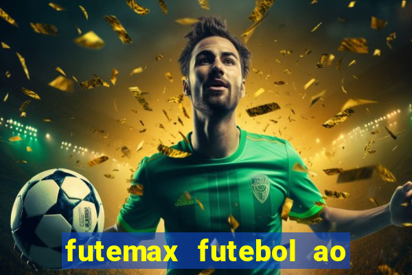 futemax futebol ao vivo atualizado